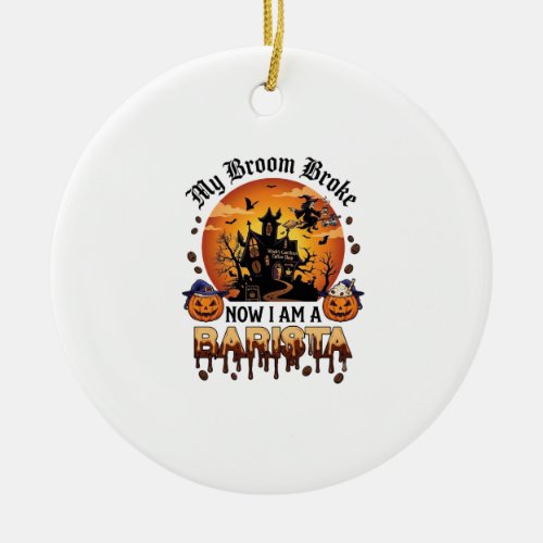 Broom Broke Barista Halloween Witch Coffee Pumpkin Ceramic Ornament