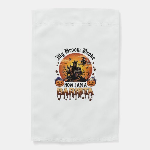Broom Broke Barista Halloween Witch Coffee Pumpkin Garden Flag