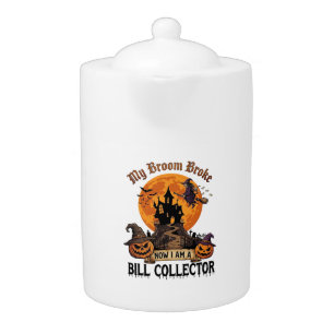 Broom Broke Bill Collector Halloween Haunted House Teapot