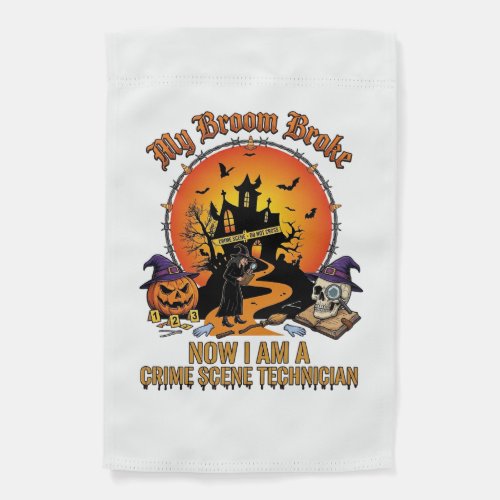 Broom Broke Crime Scene Technician Halloween Witch Garden Flag