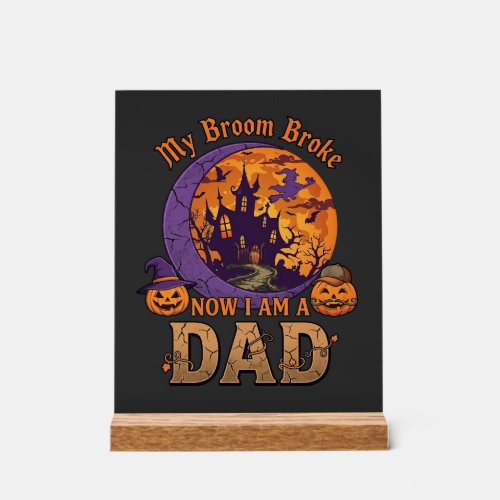 Broom Broke Dad Halloween Haunted House Mustache P Acrylic Sign