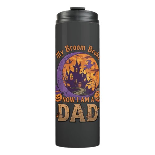 Broom Broke Dad Halloween Haunted House Mustache P Thermal Tumbler