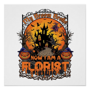 Broom Broke Florist Halloween Witch Pumpkin Haunte Poster