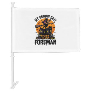 Broom Broke Foreman Witch Crew Halloween Design_1 Car Flag