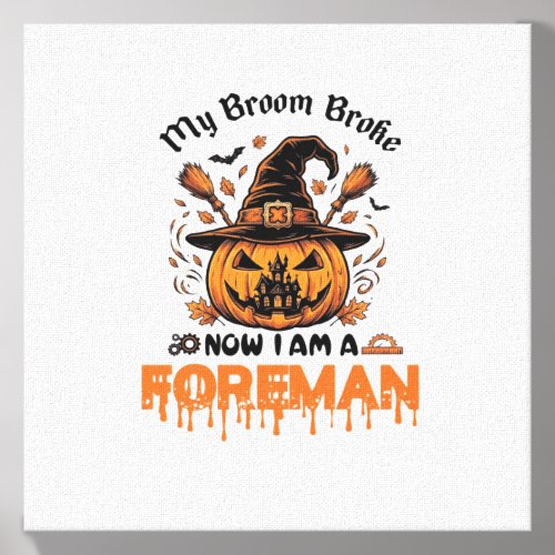 Broom Broke Now Am Foreman Halloween Pumpkin_1 Canvas Photo Tile