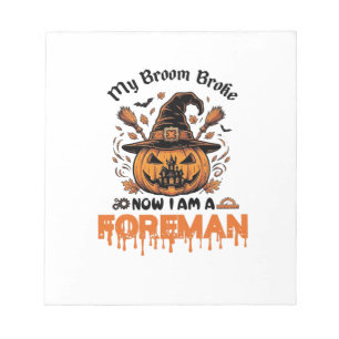Broom Broke Now Am Foreman Halloween Pumpkin_1 Notepad