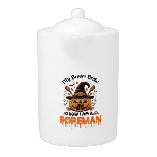 Broom Broke Now Am Foreman Halloween Pumpkin_1 Teapot