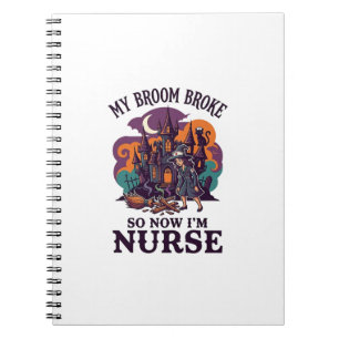 Broom Broke Nurse Halloween Witch Haunted House_1 Notebook