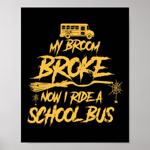 Broom Broke Ride A School Bus Driver Halloween Poster