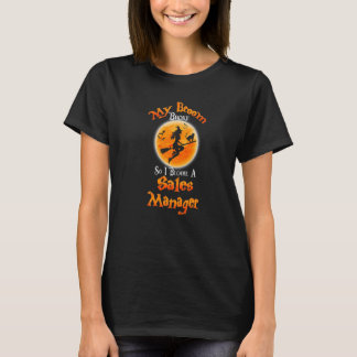 Broom Broke So I Became A Sales Manager Halloween  T-Shirt