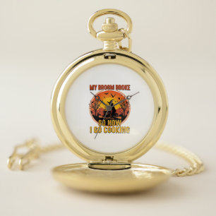 Broom Broke So Now Go Cooking Halloween_1 Pocket Watch