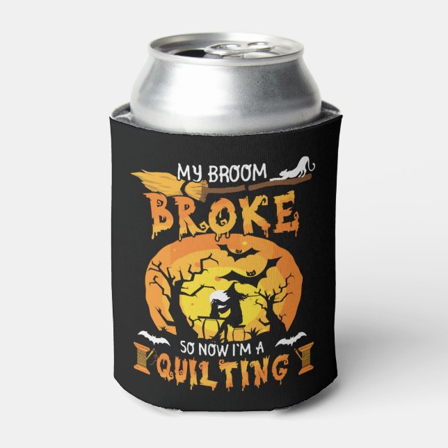 Broom Broke So Now Quilting Halloween Can Cooler (Can Front)