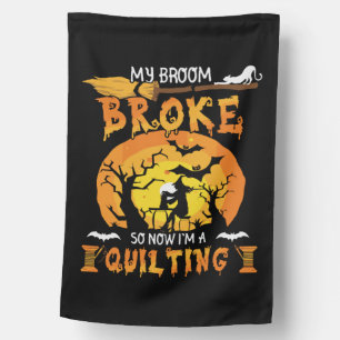 Broom Broke So Now Quilting Halloween House Flag