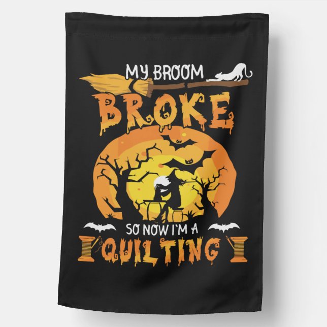 Broom Broke So Now Quilting Halloween House Flag (Front)