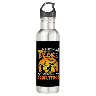 Broom Broke So Now Quilting Halloween Stainless Steel Water Bottle