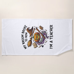 Broom Broke Teacher Halloween Pumpkin Witch Hat Bo Beach Towel