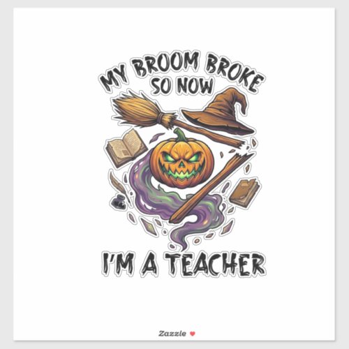 Broom Broke Teacher Halloween Pumpkin Witch Hat Bo Sticker