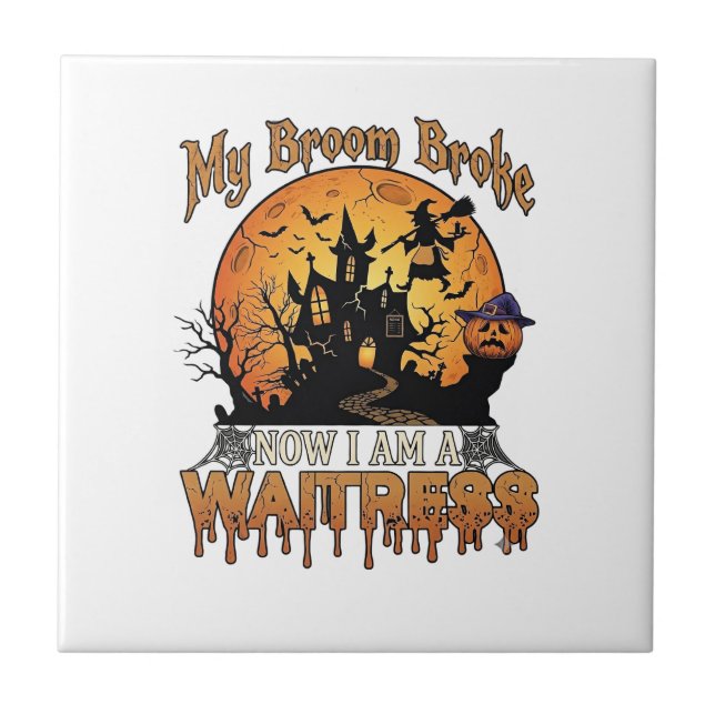 Broom Broke Waitress Halloween Witch Haunted House Ceramic Tile (Front)