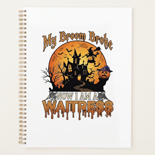Broom Broke Waitress Halloween Witch Haunted House Planner (Front)