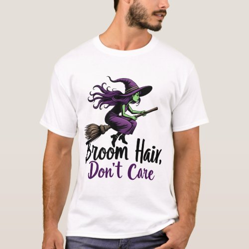 Broom Hair Dont Care Sassy Witch Design T_Shirt