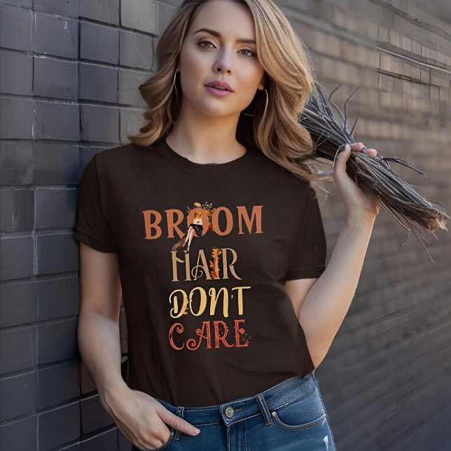 Broom Hair Don't Care Fall Witch Halloween T-Shirt (Creator Uploaded)