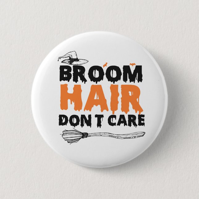 Broom Hair Don't Care Funny Spooky Halloween Witch Button (Front)