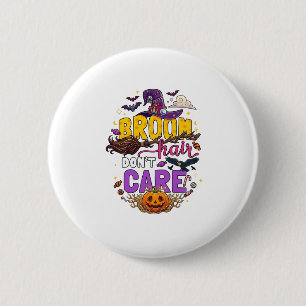 Broom Hair Dont Care Halloween Witch Hat Pumpkin C Button