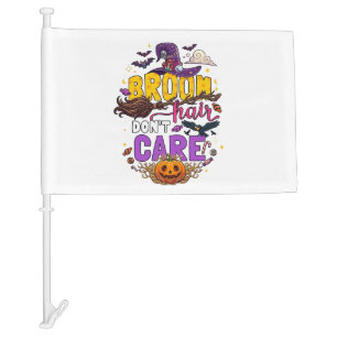 Broom Hair Dont Care Halloween Witch Hat Pumpkin C Car Flag