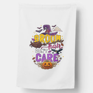 Broom Hair Dont Care Halloween Witch Hat Pumpkin C House Flag