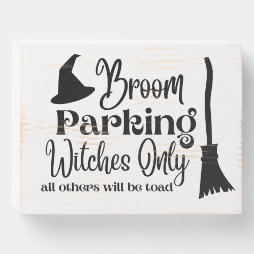 Broom Parking Witches Only Halloween  Wooden Box Sign