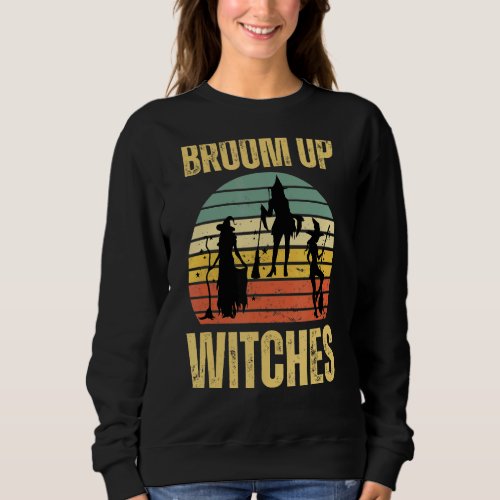 Broom Up Witches Flying  Halloween Witch Broom Sweatshirt