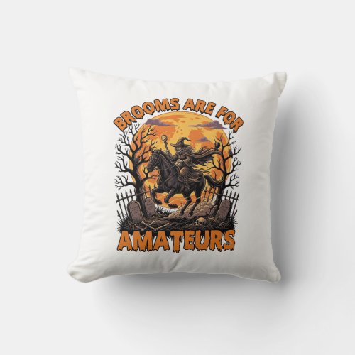 Brooms Are Amateurs Halloween Witch Horse Moon Gra Throw Pillow