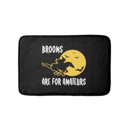 Brooms are for amateurs Halloween funny gift Bath Mat