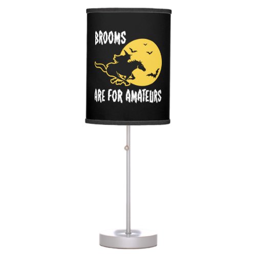 Brooms are for amateurs Halloween funny gift Table Lamp