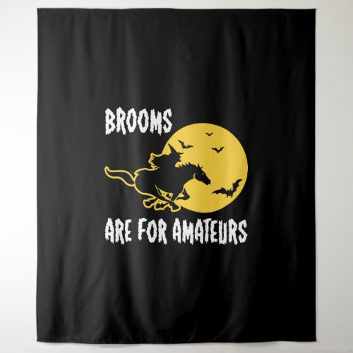 Brooms are for amateurs Halloween funny gift Tapestry