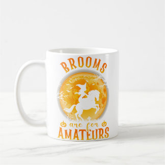 Brooms Are For Amateurs Horse Riding Witch Hallowe Coffee Mug