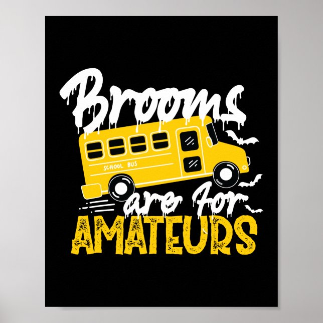 Brooms Are For Amateurs School Bus Driver Poster (Front)