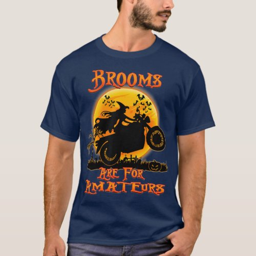Brooms Are For Amateurs Witches Ride Motorcycle T_Shirt