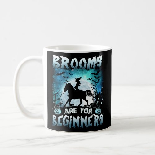 Brooms Are For Beginner Funny Witch Ride Horse Hal Coffee Mug