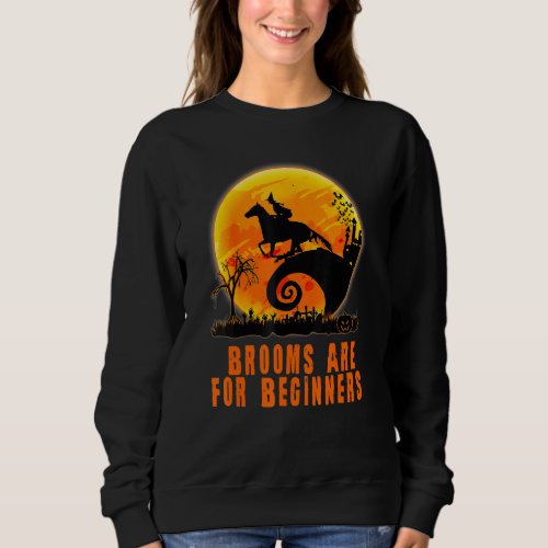 Brooms Are For Beginners Funny Horse Rider Witch H Sweatshirt