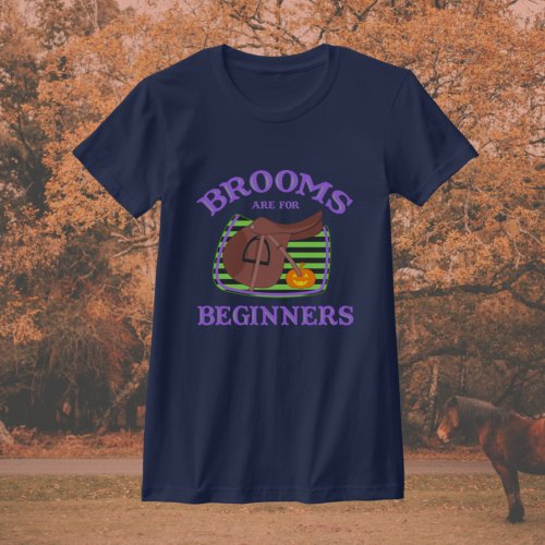 Brooms Are For Beginners Hunter Jumper Horse Rider T_Shirt