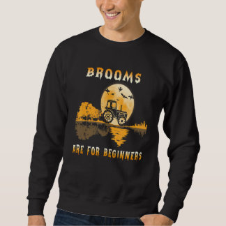 Brooms Are For Beginners Witch Drive A Tractor Hal Sweatshirt