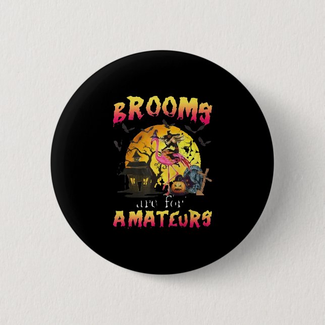 Brooms Are For Flamingo Halloween Button (Front)