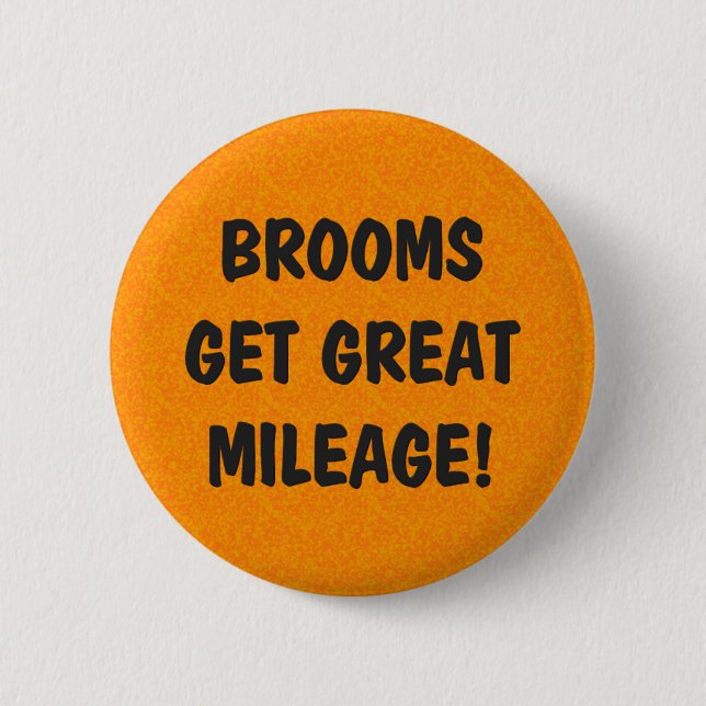 Brooms Get Great Mileage Pinback Button (Front)