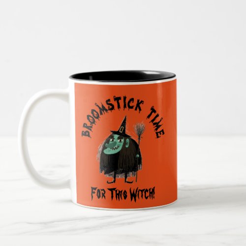 Broomstick Time for this Witch Halloween Two_Tone Coffee Mug