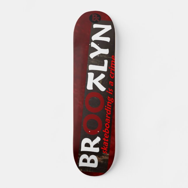 BROOTLYN Skateboarding IS A Crime Skateboard Deck (Front)