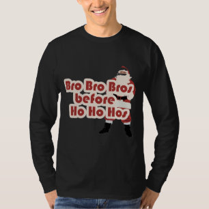Bros before Ho Ho Hoes for Santa Clause T-Shirt