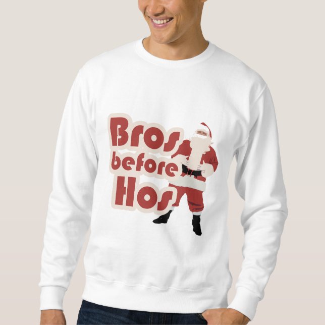Bros Before Hos Santa Sweatshirt (Front)