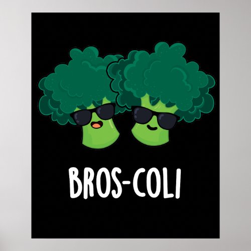 Bros_coli Funny Veggie Broccoli Pun Dark BG Poster