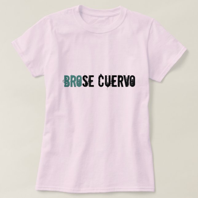 Brose Cuervo T-Shirt (Design Front)